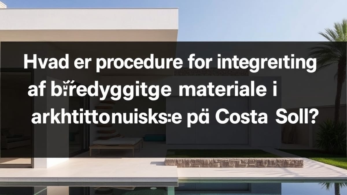Navigering i Costa del Sols arkitektoniske landskab: Balancering af middelhavsarv og moderne behov i 2026 - Costa del Sol fast ejendom